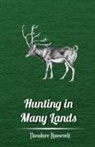 Theodore Roosevelt, Theodore IV Roosevelt, VARIOUS - Hunting in Many Lands