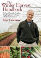 Eliot Coleman, Barbara Damrosch, Barbara Damrosch, Barbara Damrosch - The Winter Harvest Handbook