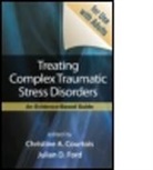 Christine A. Courtois, Julian Ford, Julian D. Ford - Treating Complex Traumatic Stress Disorders