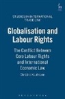 Christine Kaufmann, Gabrielle Marceau, Federico Ortino, Gregory Shaffer - Globalisation and Labour Rights