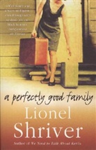 Lionel Shriver - A Perfectly Good Family