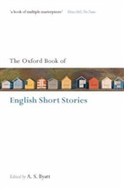 A.S. Byatt, A. S. Byatt, Antonia S. Byatt - The Oxford Book of English Short Stories