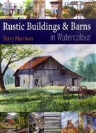 Terry Harrison - Rustic Buildings and Barns in Watercolour