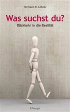 Hermann R Lehner, Hermann R. Lehner - Was suchst du?