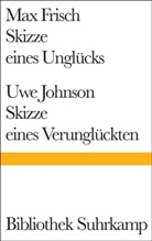 Frisc, Max Frisch, Johnson, Uwe Johnson - Skizze eines Unglücks. Skizze eines Verunglückten