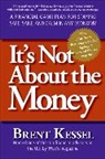 Brent Kessel, Kessel Brent - It's Not about the Money