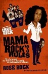 Valerie Graham, Rose Rock, Rose/ Graham Rock, Rock Rose - Mama Rock's Rules