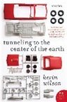 Kevin Wilson - Tunneling to the Center of the Earth