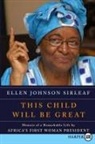 Ellen Johnson Sirleaf - This Child Will Be Great