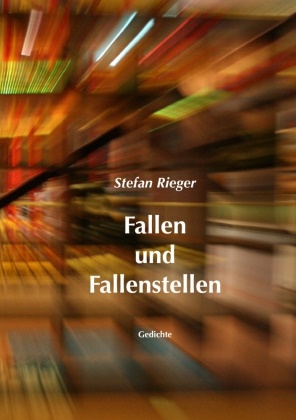 Stefan Rieger - Fallen und Fallenstellen Gedichte