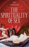 J. Harold Ellens, J. Harold/ Capps Ellens - The Spirituality of Sex