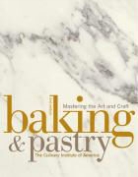 CULINARY INSTITUTE OF AMERICA CIA, The Culinary Institute of America, The Culinary Institute of America (Cia) - Baking and Pastry
