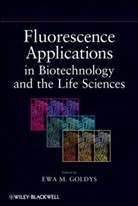Em Goldys, Ewa M Goldys, Ewa M. Goldys, Goldys Ewa M. - Fluorescence Applications in Biotechnology and Life Sciences