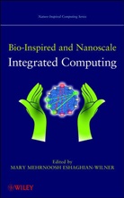 ESHAGHIAN WILNER MARY, M Eshaghian-Wilne, Mary Eshaghian-Wilner, Mary Mehrnoosh Eshaghian-Wilner, Mary Mehrnoosh (University of Ca Eshaghian-Wilner, Mar Eshaghian-Wilner... - BIO INSPIRED AND NANOSCALE INTEGRA