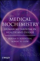Robert H Glew, Robert H. Glew, Glew Robert H., MD Rosenthal, Miriam Rosenthal, Miriam D Rosenthal... - Medical Biochemistry