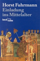 Horst Fuhrmann - Einladung ins Mittelalter