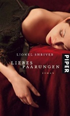 Lionel Shriver - Liebespaarungen