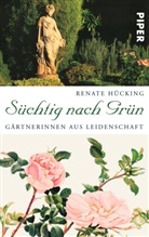 Renate Hücking - Süchtig nach Grün
