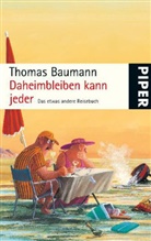 Thomas Baumann - Daheimbleiben kann jeder