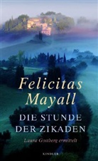 Felicitas Mayall - Die Stunde der Zikaden