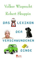Robert Skuppin, Volker Wieprecht - Das Lexikon der verschwundenen Dinge