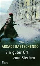 Arkadi Babtschenko - Ein guter Ort zum Sterben