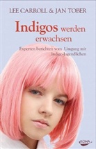 Lee Carroll, Jan Tober - Indigos werden erwachsen