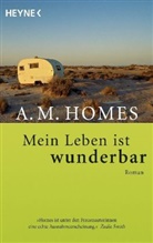 A. M. Homes - Mein Leben ist wunderbar