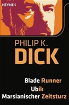 Philip K Dick, Philip K. Dick - Blade Runner. Ubik. Marsianischer Zeitsturz