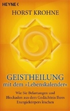 Horst Krohne - Geistheilung mit dem "Lebenskalender"