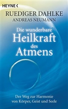 Dahlk, Dahlke, Rüdiger Dahlke, Ruediger (Dr. Dahlke, NEUMAN, Andreas Neumann - Die wunderbare Heilkraft des Atmens