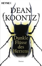 Dean Koontz, Dean R. Koontz - Dunkle Flüsse des Herzens