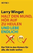 Winget Larry, Larry Winget - Halt den Mund, hör auf zu heulen und lebe endlich!