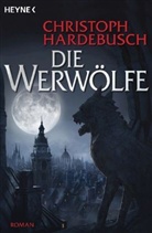 Christoph Hardebusch - Die Werwölfe