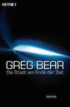 Greg Bear - Die Stadt am Ende der Zeit