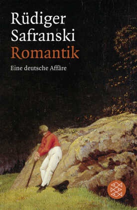 Dr. Rüdiger Safranski, Rüdiger Safranski, Rüdiger (Dr.) Safranski - Romantik - Eine deutsche Affäre