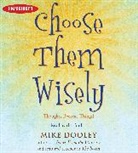 Mike Dooley, Mike/ Dooley Dooley, Dooley Mike, Mike Dooley, Dooley Mike - Choose Them Wisely