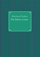 Martina Paulus - Für kleine Leute