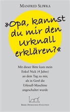 Manfred Sliwka - Opa, kannst du mir den Urknall erklären ?