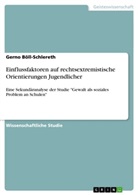 Gerno Böll-Schlereth - Einflussfaktoren auf rechtsextremistische Orientierungen Jugendlicher
