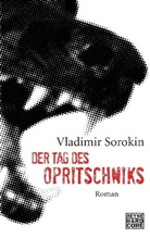 Vladimir Sorokin - Der Tag des Opritschniks