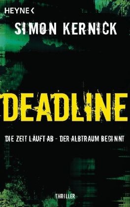 Simon Kernick, Frederike Keup, Frederike (Hrsg.) Keup - Deadline - Die Zeit läuft ab - Der Albtraum beginnt. Thriller. Deutsche Erstausgabe