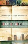 Matthew Goodman, Matthew Aaron Goodman - Hold Love Strong