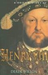 Derek Wilson - Brief History of Henry VIII