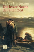 Lukas Hartmann - Die letzte Nacht der alten Zeit