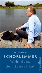 Friedrich Schorlemmer - Wohl dem, der Heimat hat