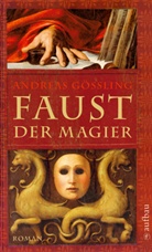Andreas Gössling - Faust, der Magier
