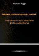 Hermann Ploppa - Hitlers amerikanische Lehrer Die Eliten der USA als Geburtshelfer der Nazi-Bewegung