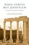 John Mark Reynolds - When Athens Met Jerusalem
