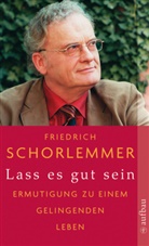 Friedrich Schorlemmer - Lass es gut sein